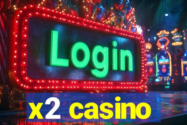 x2 casino